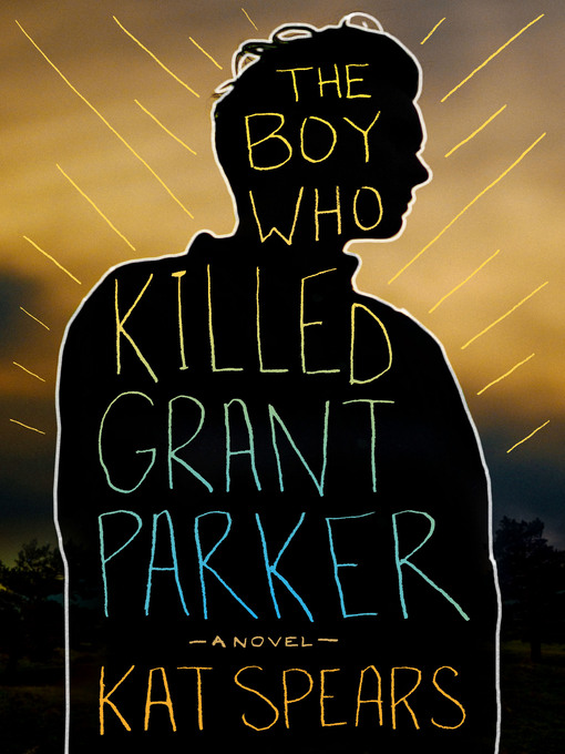 Title details for The Boy Who Killed Grant Parker by Kat Spears - Wait list